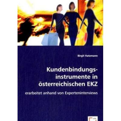 Hatzmann, B: Kundenbindungsinstrumente in österreichischen E, Taschenbuch von Birgit Hatzmann, VDM, 978-3-639-06358-5