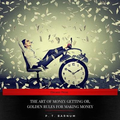 The Art of Money Getting Or, Golden Rules for Making Money - P. T. Barnum, Audio, 9782291041269