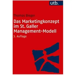 Das Marketingkonzept im St. Galler Management-Modell, Fachbücher von Thomas Bieger