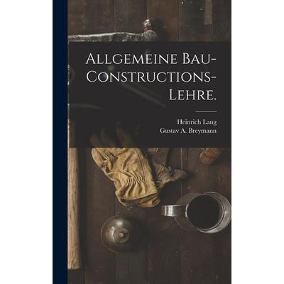Allgemeine Bau-Constructions-Lehre., Gebundene Ausgabe von Gustav A. Breymann,Heinrich Lang, British Library, Historical Print Editions,