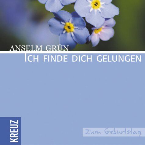 Anselm Grün - Ich finde dich gelungen: Zum Geburtstag - Preis vom 12.10.2026 11:37:12 h