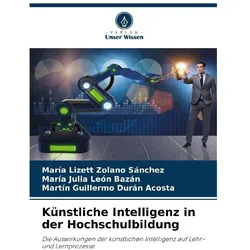 Künstliche Intelligenz in der Hochschulbildung, Schulbücher von Mara Lizett Zolano Snchez, Mara Julia Len Bazn, Martin Guille Durn Acosta
