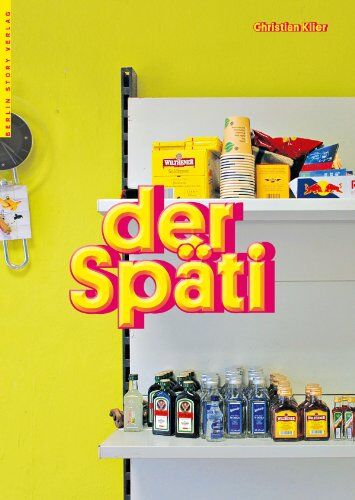 Christian Klier - Der Späti: Eine Ortsuntersuchung in Berlin - Preis vom 02.10.2026 23:42:20 h