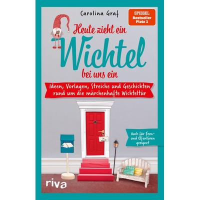 Heute zieht ein Wichtel bei uns ein, Taschenbuch von Carolina Graf, Riva, 978-3-7423-1837-4