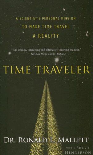 Mallett, Ronald L. - Time Traveler: A Scientist's Personal Mission to Make Time Travel a Reality - Preis vom 09.10.2026 07:28:09 h