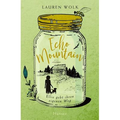 Echo Mountain, Gebundene Ausgabe von Lauren Wolk, Carl Hanser, 978-3-446-26959-0