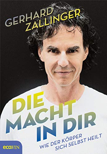 Gerhard Zallinger - Die Macht in dir: Wie der Körper sich selbst heilt - Preis vom 02.10.2026 23:42:20 h