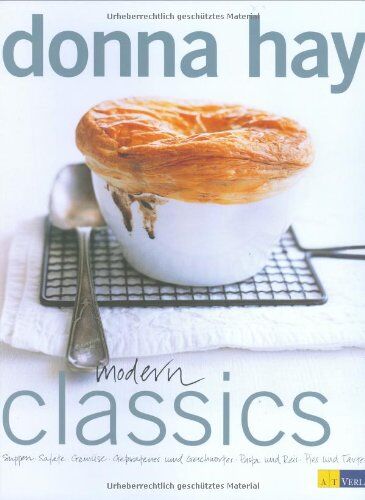 Donna Hay - Modern Classics: Suppen - Salate - Gemüse - Gebratenes und Geschmortes - Pasta und Reis - Pies und Tartes - Preis vom 02.10.2026 23:42:20 h