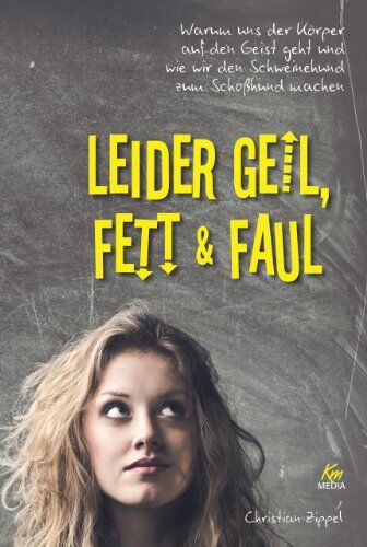 Christian Zippel - Leider geil, fett und faul - Warum uns der Körper auf den Geist geht und wie wir den Schweinehund zum Schoßhund machen - Preis vom 02.10.2026 23:42:20 h