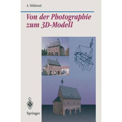 Von der Photographie zum 3D-Modell, Taschenbuch von Axel Hildebrand, Springer Berlin, 978-3-540-61597-2