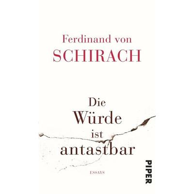 Die Würde ist antastbar, Gebundene Ausgabe von Ferdinand von Schirach, Piper