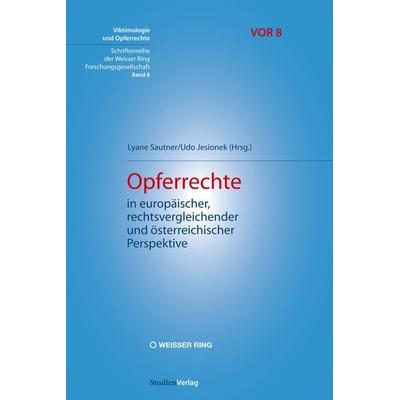 Opferrechte in europäischer, rechtsvergleichender und österreichischer Perspektive, Taschenbuch von , Studien Verlag, 978-3-7065-5472-5