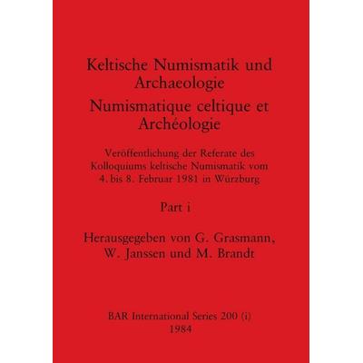 Keltische Numismatik und Archaeologie / Numismatique celtique et Archéologie, Part i, Taschenbuch von , British Archaeological Reports (Oxford) Ltd,