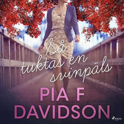 Så tuktas en svinpäls - Pia F. Davidson, Audio, 9788711957172
