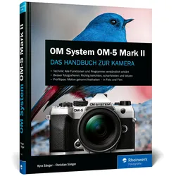 OM System OM-5 Mark II, Ratgeber von Kyra Sänger, Christian Sänger