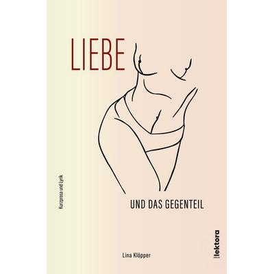 Liebe und das Gegenteil, Taschenbuch von Lina Klöpper, Lektora, 978-3-95461-299-4