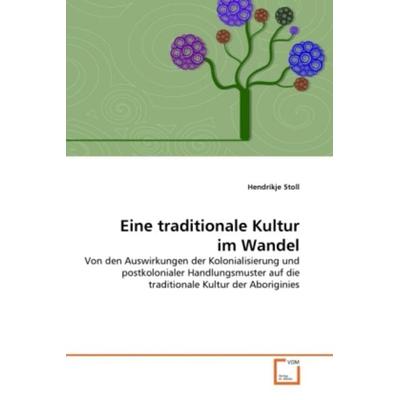 Stoll, H: Eine traditionale Kultur im Wandel, Taschenbuch von Hendrikje Stoll, VDM, 978-3-639-37785-9