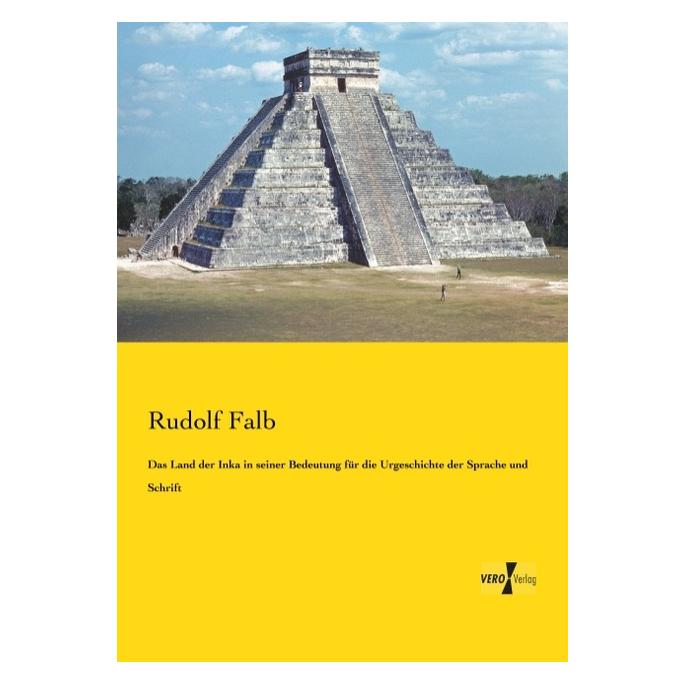 Vero Das Land der Inka in seiner Bedeutung für die Urgeschichte der Sprache und Schrift (Deutsch, Softcover, Rudolf Falb) (55557890)