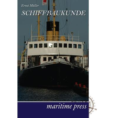 Schiffbaukunde, Taschenbuch von Ernst Müller, Maritimepress, 978-3-95427-052-1