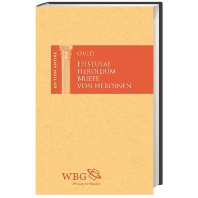 Briefe von Heroinen, Gebundene Ausgabe von Ovid, Wbg Academic in Herder, 978-3-534-18163-6