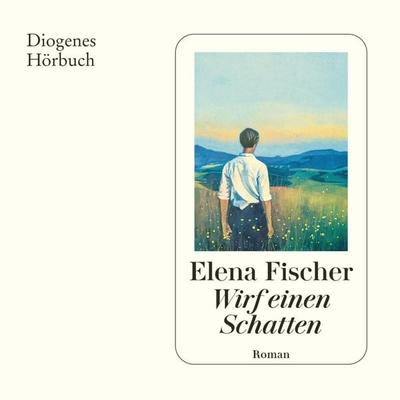 Wirf einen Schatten - Elena Fischer, Audio, 9783257696653