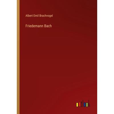 Friedemann Bach, Taschenbuch von Albert Emil Brachvogel, Outlook, 978-3-368-61418-8