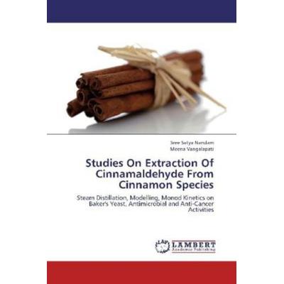 Nandam, S: Studies On Extraction Of Cinnamaldehyde From Cinn, Taschenbuch von Meena Vangalapati,Sree Satya Nandam, LAP LAMBERT Academic Publishing,