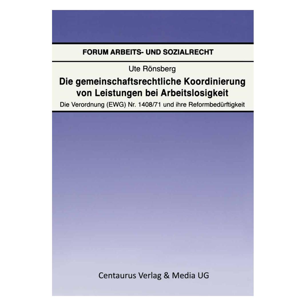 Centaurus Die gemeinschaftsrechtliche Koordinierung von Leistungen bei Arbeitslosigkeit (Deutsch, Softcover, Ute Rönsberg) (56222301)