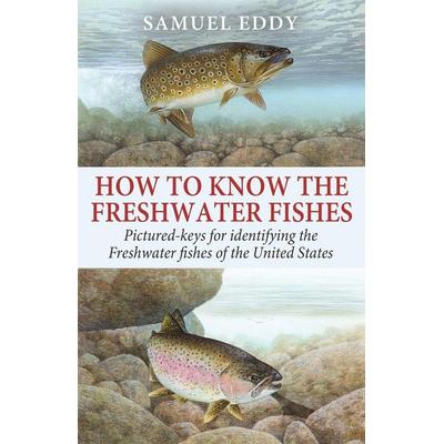 How to Know the Freshwater Fishes, von Samuel Eddy, Pathfinder Books, 978-1-08-813431-3