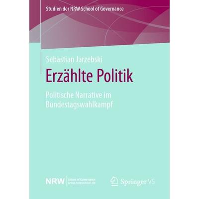 Erzählte Politik, Taschenbuch von Sebastian Jarzebski, Springer Fachmedien Wiesbaden GmbH, 978-3-658-31012-7