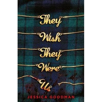 They Wish They Were Us, Taschenbuch von Jessica Goodman, Scholastic Ltd., 978-0-7023-0803-1