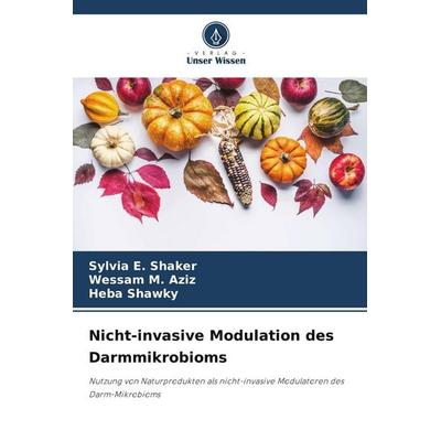 Nicht-invasive Modulation des Darmmikrobioms, Taschenbuch von Sylvia E. Shaker,Wessam M. Aziz,Heba Shawky, Verlag Unser Wissen, 978-620-9-85198-8