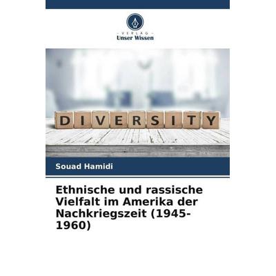 Ethnische und rassische Vielfalt im Amerika der Nachkriegszeit (1945-1960), Taschenbuch von Souad Hamidi, Verlag Unser Wissen, 978-620-5-21630-9