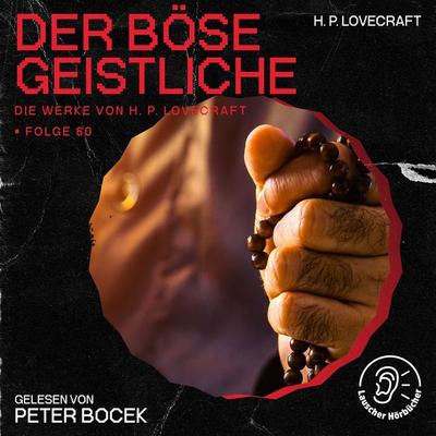 Der böse Geistliche (Die Werke von H. P. Lovecraft, Folge 60) - Howard Ph. Lovecraft, Audio, 9783991748151