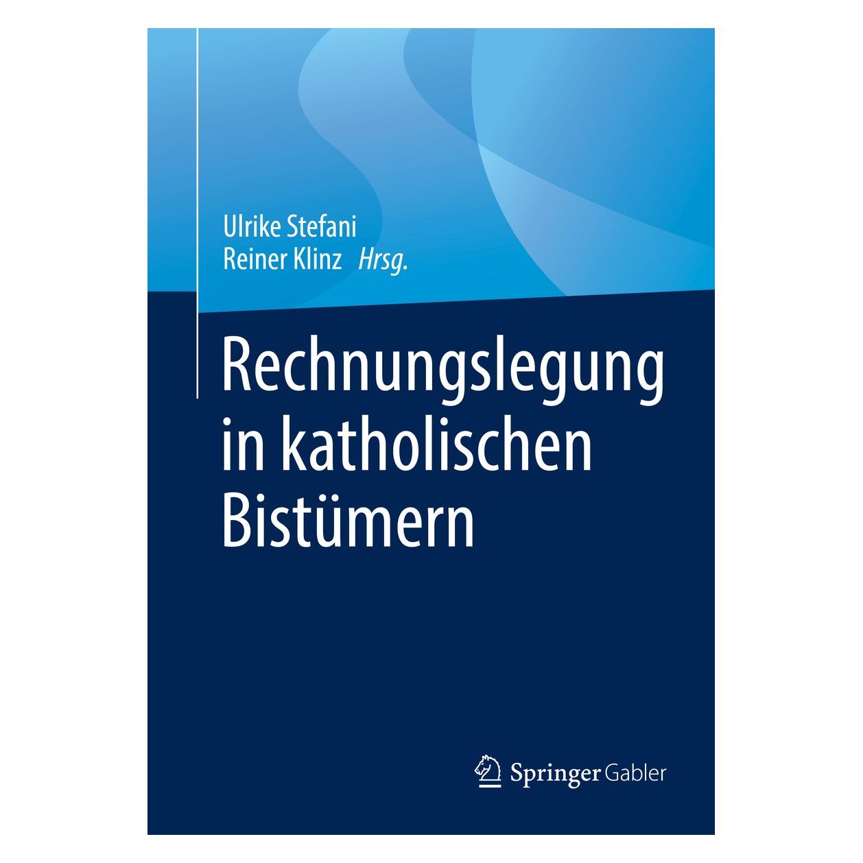 Springer Rechnungslegung in katholischen Bistümern (Deutsch, Hardcover, Reiner Klinz, Ulrike Stefani) (9783658227906)