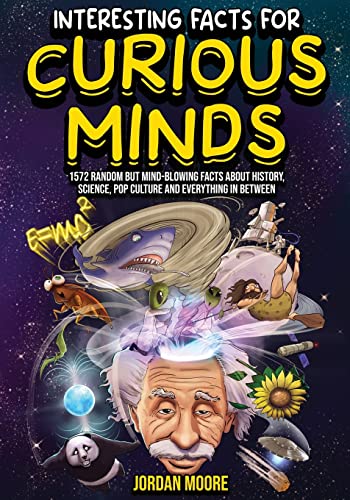 Jordan Moore - Interesting Facts For Curious Minds: 1572 Random But Mind-Blowing Facts About History, Science, Pop Culture And Everything In Between - Preis vom 14.10.2026 23:07:16 h