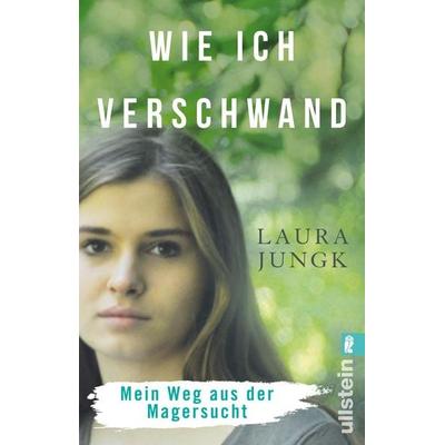 Wie ich verschwand, Taschenbuch von Laura Jungk, Ullstein Taschenbuch, 978-3-548-06055-2