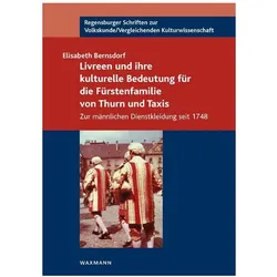Livreen und ihre kulturelle Bedeutung für die Fürstenfamilie von Thurn und Taxis, Fachbücher von Elisabeth Bernsdorf