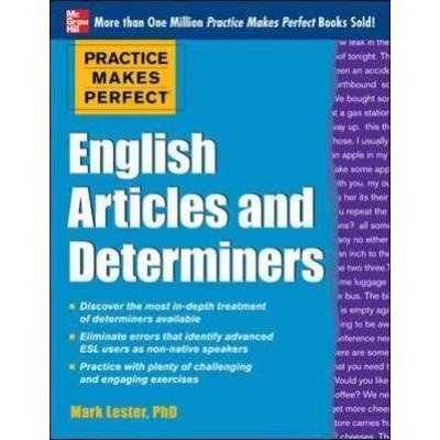 Practice Makes Perfect English Articles and Determiners Up Close, Taschenbuch von Mark Lester, MCGRAW-HILL Professional, 978-0-07-175206-0