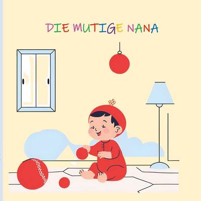 Die mutige Nana, Taschenbuch von Isabel Dijkgraaf, BoD – Books on Demand, 978-3-7693-0812-9