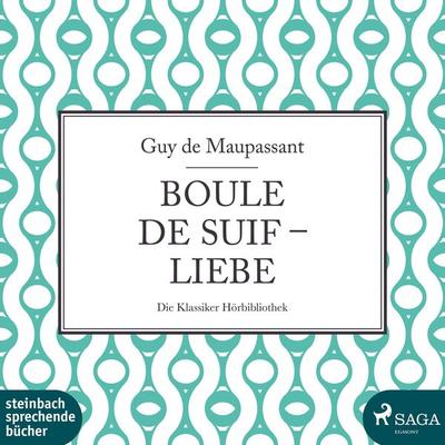 Boule de Suif / Liebe (Ungekürzt) - Guy de Maupassant, Audio, 9783869748948