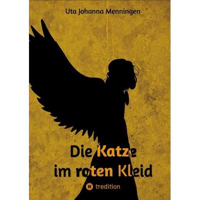 Die Katze im roten Kleid, Gebundene Ausgabe von Uta Johanna Menningen, Tredition, 978-3-347-96272-9