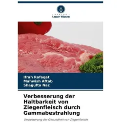 Verbesserung der Haltbarkeit von Ziegenfleisch durch Gammabestrahlung, Ratgeber von Shagufta Naz, Mahwish Aftab, Ifrah Rafaqat