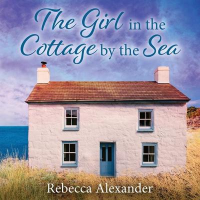 The Girl in the Cottage by the Sea - Rebecca Alexander, Audio, 9781399168472