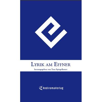 Lyrik am Effner, Taschenbuch von Tom Spiegelhauer, Rediroma-Verlag, 978-3-96103-013-2