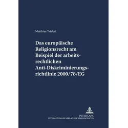 Das europäische Religionsrecht am Beispiel der arbeitsrechtlichen Anti-Diskriminierungsrichtlinie 20, Fachbücher von Matthias Triebel