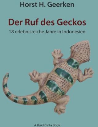 Geerken, Horst H. - Der Ruf des Geckos: 18 erlebnisreiche Jahre in Indonesien - Preis vom 30.09.2026 09:01:18 h