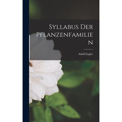 Syllabus Der Pflanzenfamilien, Gebundene Ausgabe von Adolf Engler, Legare Street Press, 978-1-01-845169-5