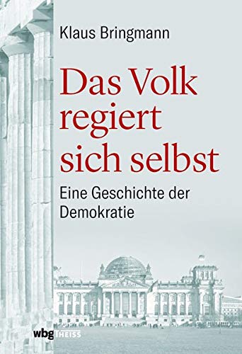 Klaus Bringmann - Das Volk regiert sich selbst: Eine Geschichte der Demokratie - Preis vom 09.10.2026 07:28:09 h