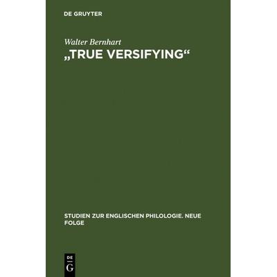 True Versifying, Gebundene Ausgabe von Walter Bernhart, De Gruyter, 978-3-484-45029-5